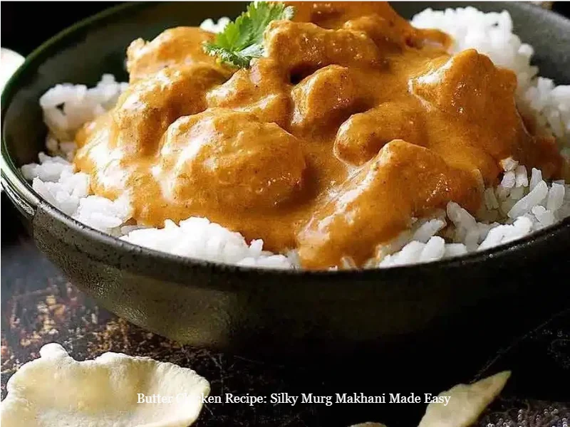 Delicious Butter Chicken recipe with silky Murg Makhani sauce served in a bowl