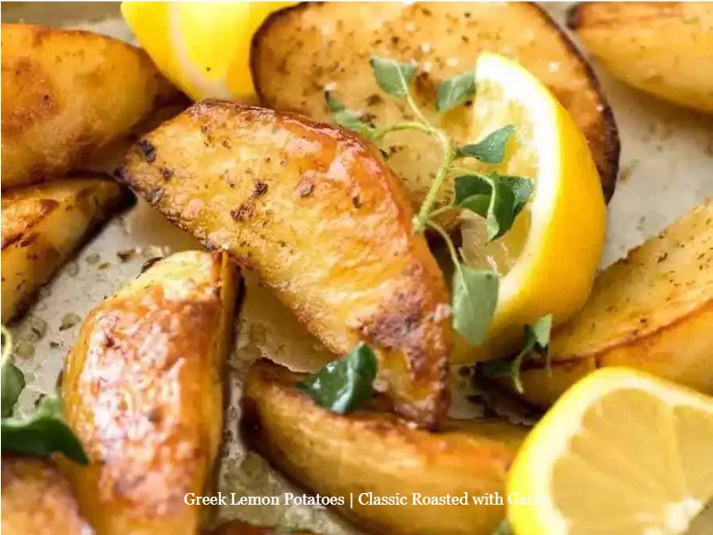 Roasted Greek Lemon Potatoes with garlic, a classic side dish
